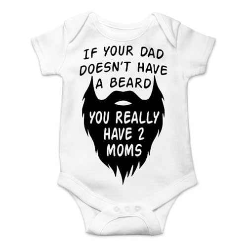 Image of AW Fashions If your Dad Doesn't Have a Beard You Have 2 Moms Bodysuit Funny Baby Girl or Boy Outfit Romper