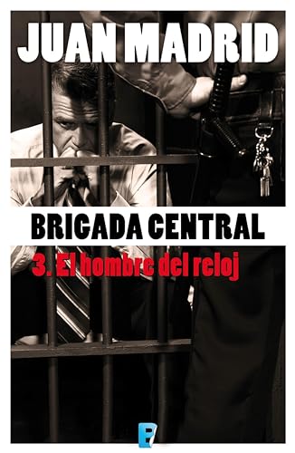 El hombre del reloj (Brigada Central 3) (Spanish Edition)
