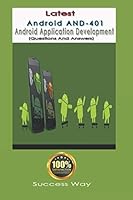 Latest Android Application Development (Android and-401) Questions and Answers 165748680X Book Cover