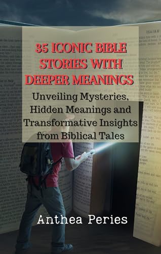 35 Iconic Bible Stories with Deeper Meanings: Unveiling Mysteries, Hidden