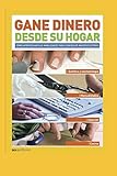 GANE DINERO DESDE SU HOGAR: cómo aprovechar sus habilidades para conseguir ingresos extra (Pastas Pizza Salsas, Empanadas Y Hamburguesas)