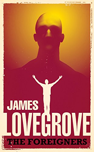 The Foreigners (The James Lovegrove Collection) (English Edition)