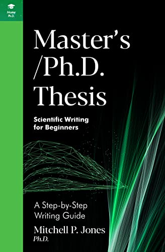 Master's/Ph.D. Thesis: A Step-by-Step Writing Guide (Scientific Writing for Beginners)