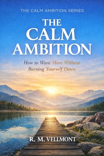 The Calm Ambition: How to Want More Without Burning Yourself Down (The Quiet Career Reset Book 5)