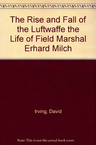 The Rise and Fall of the Luftwaffe the Life of ... B0093OQNGE Book Cover