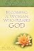 Becoming a Woman Who Pleases God: A Guide to Developing Your Biblical Potential