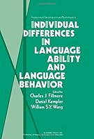 Individual Differences in Language Abilities and Language Behaviour (Pespectives in neurolinguistics and psycholinguistics) 0122559509 Book Cover