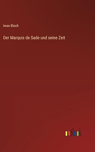 Der Marquis de Sade und seine Zeit