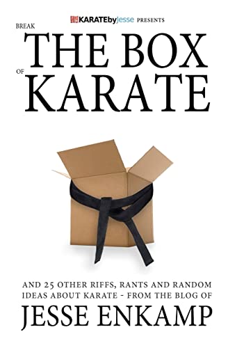 Break the Box of Karate: and 25 Other Riffs, Rants and Random Ideas about Karate