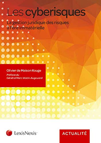 Télécharger Les cyberisques: La gestion juridique des risques à l'ère immatérielle PDF