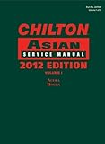 Chilton Asian Service Manual: 2012 Edition, Volume 1 (Chilton's Asian Service Manual)