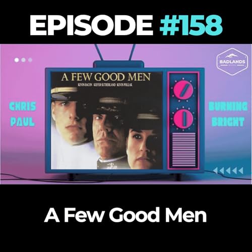 Badlands Story Hour Ep 157: A Few Good Men