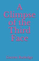 A Glimpse of the Third Face 1980255105 Book Cover