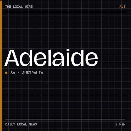 『Adelaide News Today | 2 Min | The Local Wire』のカバーアート