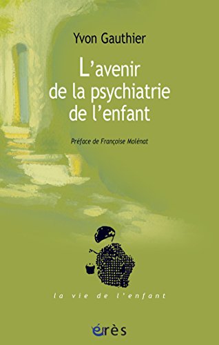 Télécharger L'Avenir de la psychiatrie de l'enfant (La vie de l'enfant) Gratuit