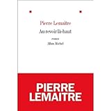 Au revoir là-haut - Prix Goncourt 2013 (French Edition)