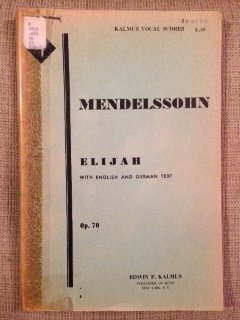 Mendelssohn: Elijah Op. 70 (Kalmus Vocal Scores... B00P6I8HVK Book Cover