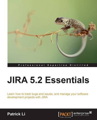 Jira 5.2 Essentials by Patrick Li (18-Apr-2013) Paperback