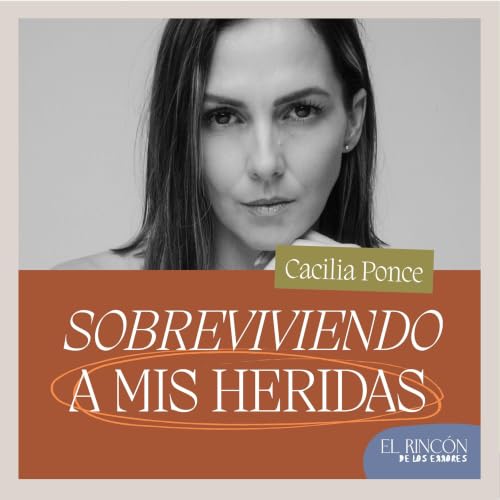 EPISODIOS FAVORITOS | Sobreviviendo a mis heridas - Ceci Ponce