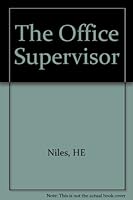 The Office Supervisor: His Relations to Persons and to Work B003E8CV48 Book Cover