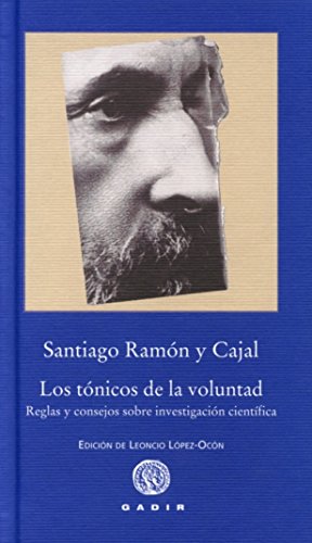 Los tónicos de la voluntad: Reglas y consejos sobre investigación científica (Pequeña Biblioteca