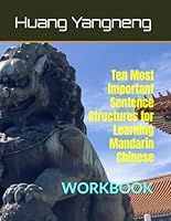 Ten Most Important Sentence Structures for learning Mandarin Chinese: Focus on practicing structures instead of memorizing countless vocabulary. (Chinese Textbooks and Workbooks) B0C2S71BSP Book Cover