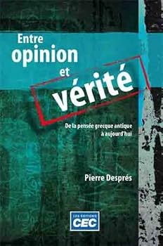 Mass Market Paperback ENTRE OPINION ET VÃ‰RITÃ‰ (De la pensée grecque antique a aujourd'hui) Book