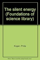 The silent energy (Foundations of science library) B0007DV0UY Book Cover