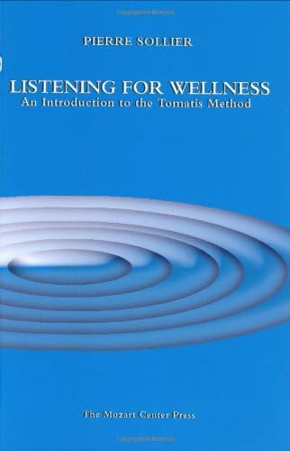Listening for Wellness: An Introduction to the Tomatis Method Paperback – June 1, 2005