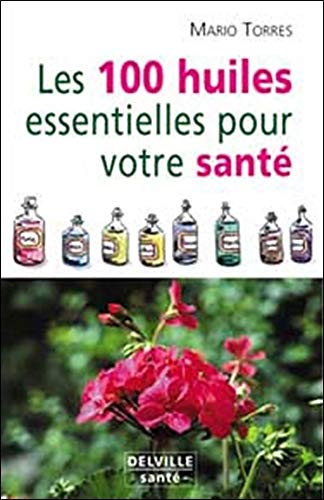 Télécharger 100 huiles essentielles pour votre santé Francais PDF