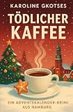 Tödlicher Kaffee — Ein Adventskalender-Krimi aus Hamburg