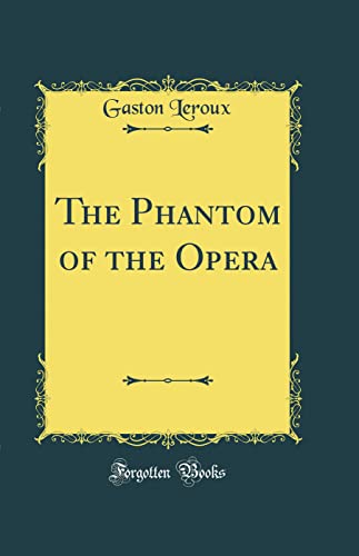 The Phantom of the Opera (Classic Reprint)