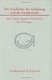  Die Geschichte der Verfassung und der Fachbereiche der Georg-August-Universität zu Göttingen (Göttinger Universitätsschriften: Serie A: Schriften, Band 16)