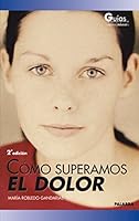 Cómo superamos el dolor (Guías para educar) 8498400252 Book Cover