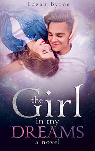 The Girl In My Dreams Kindle Edition By Byrne Logan Literature Fiction Kindle Ebooks Amazon Com The Girl In My Dreams Kindle Edition By Byrne Logan Literature Fiction Kindle Ebooks Amazon Com