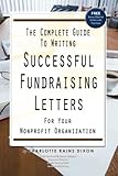 The Complete Guide to Writing Successful Fundraising Letters for Your Non Profit Organization: With Companion CD-ROM