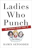 Ladies Who Punch: The Explosive Inside Story of The View