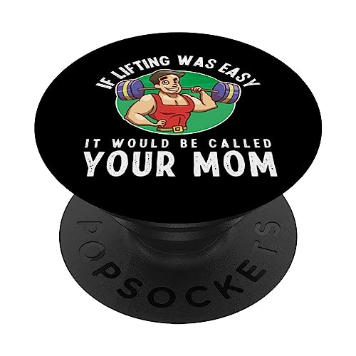 If Lifting Was Easy It'd Be Called Your Mom Funny Sarcasm PopSockets PopGrip Intercambiable