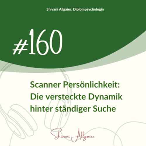 #160 - Scanner Pers&ouml;nlichkeit: Die versteckte Dynamik hinter st&auml;ndiger Suche