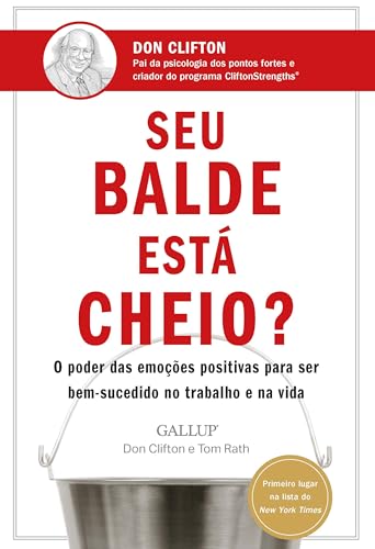 Seu balde está cheio?: O poder das emoções positivas para ser bem-sucedido no trabalho e na vida