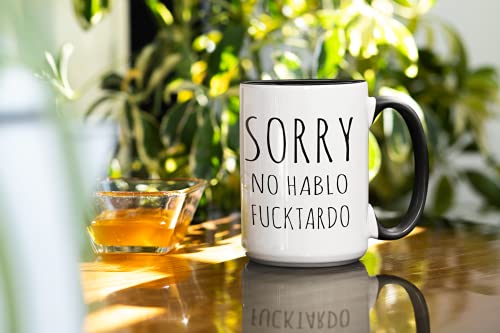 Sorry No Hablo Fuctardo Coffee Mug - Funny Unique Gift Mugs For Him, Her, Man Or Woman, Sarcastic Holiday Gifts For Any Occasion That Will Be Loved. (Black, 15Oz) #TOP2