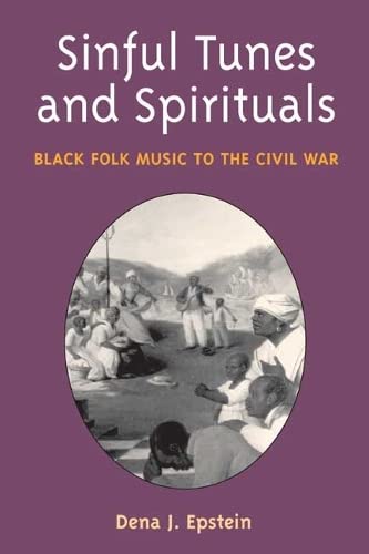 Sinful Tunes and Spirituals: Black Folk Music to the Civil War (Music in American Life)