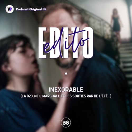 Page de couverture de Inexorable (La D23, Neil Marshall et les sorties RAP de l’été) - Parlons Arts, Ep 58