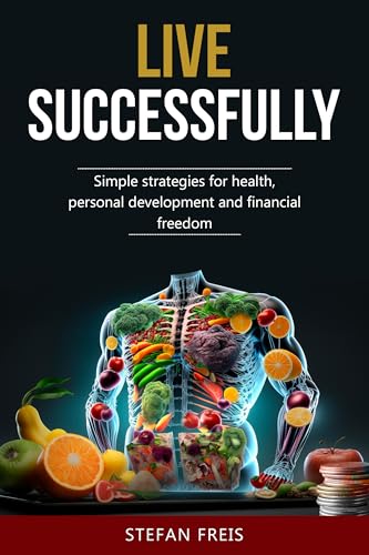 Live Successfully: Simple strategies for health, personal develop...