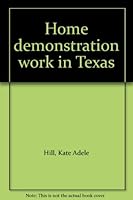Home demonstration work in Texas B0007EF8ZQ Book Cover