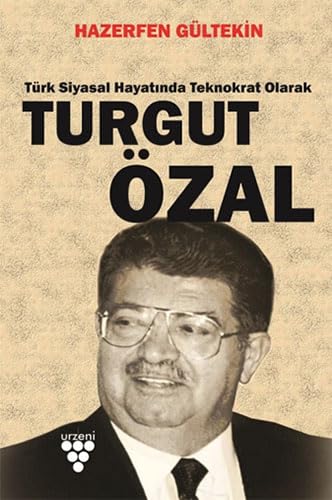Türk Siyasi Hayatında Teknokrat Olarak Turgut Özal