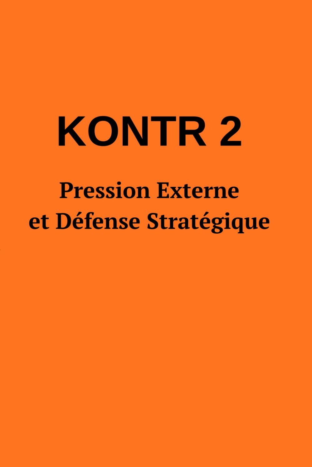 KONTR 2 – Pression externe et escalade hybride: Défense stratégique contre l’influence extérieure et la déstabilisation structurelle