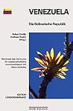 Venezuela: Die bolivarische Republik (Edition Länderseminare: Seminare des Zentrums für wissenschaftliche Kommunikation mit Ibero-Amerika)