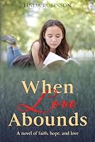 WHEN LOVE ABOUNDS: a novel of faith, hope, and love B0F62YN819 Book Cover