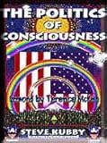 The Politics of Consciousness : A Practical Guide to Personal Freedom
